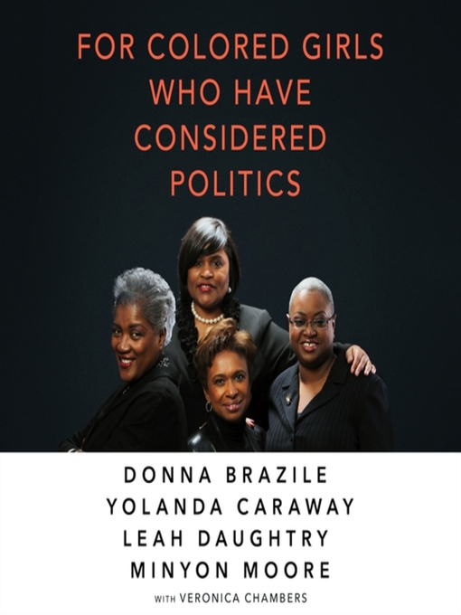 Title details for For Colored Girls Who Have Considered Politics by Donna Brazile - Available